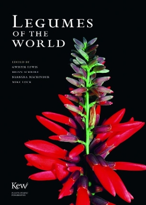 Legumes of the World - Lewis, Gwilym (Editor), and Schrire, Brian (Editor), and Mackinder, Barbara (Editor)