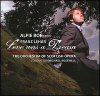 Lehr: Love was a Dream - Alfie Boe (tenor); Orchestra of Scottish Opera; Michael Rosewell (conductor)
