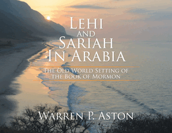 Lehi and Sariah in Arabia: The Old World Setting of the Book of Mormon