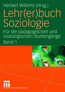 Lehr(er)Buch Soziologie: F?r Die P?dagogischen Und Soziologischen Studieng?nge (Band 1)