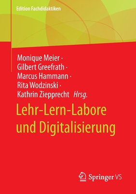 Lehr-Lern-Labore Und Digitalisierung - Meier, Monique (Editor), and Greefrath, Gilbert (Editor), and Hammann, Marcus (Editor)