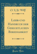 Lehr-Und Handbuch Der Gerichtlichen Beredsamkeit (Classic Reprint)