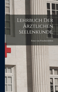 Lehrbuch der rztlichen Seelenkunde.