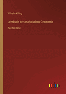 Lehrbuch der analytischen Geometrie: Zweiter Band