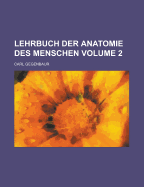 Lehrbuch Der Anatomie Des Menschen; Volume 2