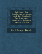 Lehrbuch Der Ausgleichsrechnung: Nach Der Methode Der Kleinsten Quadrate