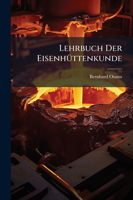 Lehrbuch Der Eisenh1/4ttenkunde - Osann, Bernhard