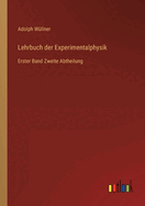 Lehrbuch der Experimentalphysik: Erster Band Zweite Abtheilung