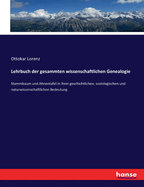 Lehrbuch der gesammten wissenschaftlichen Genealogie: Stammbaum und Ahnentafel in ihrer geschichtlichen, soziologischen und naturwissenschaftlichen Bedeutung