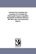 Lehrbuch Der Geschichte Der Geometrie, Fur Freunde Der Mathematik Gemeinverstandlich Dargestellt Von Richard Klimpert. Mit 100 in Dem Text Gedruckten - Klimpert, Richard