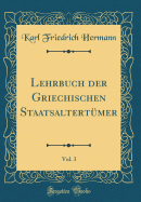 Lehrbuch Der Griechischen Staatsaltertmer, Vol. 3 (Classic Reprint)