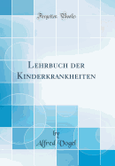Lehrbuch Der Kinderkrankheiten (Classic Reprint)
