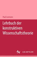 Lehrbuch Der Konstruktiven Wissenschaftstheorie