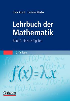 Lehrbuch Der Mathematik, Band 2: Lineare Algebra - Storch, Uwe, and Wiebe, Hartmut