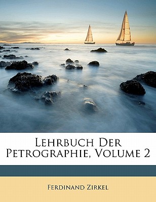 Lehrbuch Der Petrographie, Erster Band - Zirkel, Ferdinand