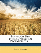 Lehrbuch Der Philosophischen Propaedeutik ...