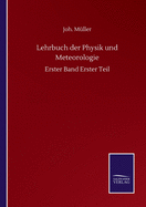 Lehrbuch der Physik und Meteorologie: Erster Band Erster Teil