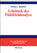 Lehrbuch Der Politikfeldanalyse - Schubert, Klaus, Dr., and Bandelow, Nils C