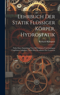 Lehrbuch Der Statik Flssiger Krper, Hydrostatik: Nebst Einer Sammlung Von 208 Gelsten Und Analogen Ungelsten Aufgaben, Nebst Den Resultaten Der Letzteren