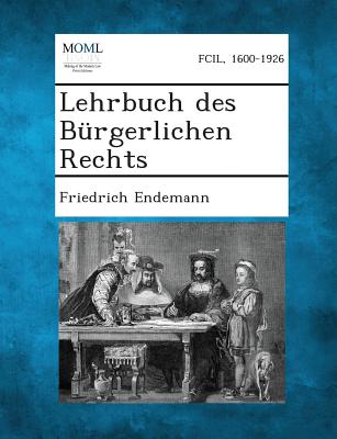 Lehrbuch Des Burgerlichen Rechts - Endemann, Friedrich