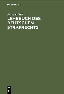 Lehrbuch Des Deutschen Strafrechts - Liszt, Franz V, and Schmidt, Eberhardt (Editor)