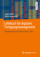 Lehrbuch F?r Digitales Fertigungsmanagement: Manufacturing Execution Systems - Mes