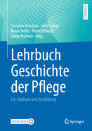 Lehrbuch Geschichte der Pflege: Fr Studium und Ausbildung