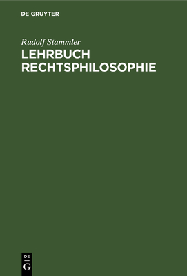 Lehrbuch Rechtsphilosophie - Stammler, Rudolf