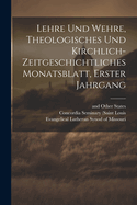 Lehre Und Wehre, Theologisches Und Kirchlich- Zeitgeschichtliches Monatsblatt, Erster Jahrgang