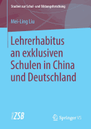 Lehrerhabitus an Exklusiven Schulen in China Und Deutschland