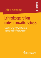 Lehrerkooperation Unter Innovationsstress: Soziale Stressbewaltigung ALS Wertvoller Wegweiser