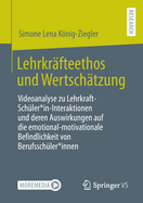 Lehrkr?fteethos und Wertsch?tzung: Videoanalyse zu Lehrkraft-Sch?ler*in-Interaktionen und deren Auswirkungen auf die emotional-motivationale Befindlichkeit von Berufssch?ler*innen