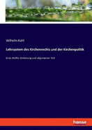 Lehrsystem des Kirchenrechts und der Kirchenpolitik: Erste Hlfte: Einleitung und allgemeiner Teil