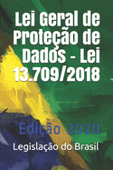 Lei Geral de Prote??o de Dados - Lei 13.709/2018: Edi??o 2020