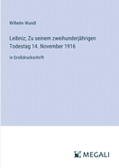 Leibniz; Zu seinem zweihunderj?hrigen Todestag 14. November 1916: in Gro?druckschrift