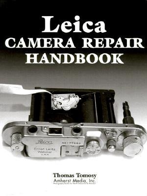 Leica Camera Repair Handbook - Tomosy, Thomas