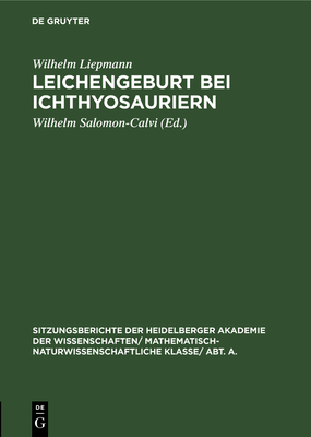 Leichengeburt Bei Ichthyosauriern: Eine Pal?obiologische Studie - Liepmann, Wilhelm, and Salomon-Calvi, Wilhelm (Editor)