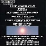 Leif Segerstam: Patria; Sketches from Pandora; Concerto Serioso; Three Moments of Parting; Divertimento