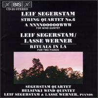 Leif Segerstam: String Quartet No. 6; A NNNNOOOOOWWW; Rituals in La - Hannele Segerstam (violin); Helsinki Wind Quintet; Jouko Teikari (oboe); Juhani Tapaninen (bassoon); Kari Alanne (horn);...