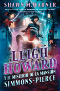 Leigh Howard and the Ghosts of Simmons-Pierce Manor: Leigh Howard Y El Misterio de la Mansin Simmons-Pierce / (Spanish Edition)