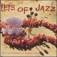 Leis of Jazz: The Jazz Sounds of Arthur Lyman - Arthur Lyman