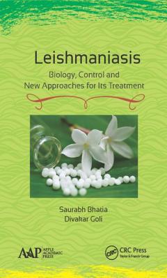 Leishmaniasis: Biology, Control and New Approaches for Its Treatment - Bhatia, Saurabh, and Goli, Divakar