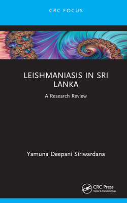 Leishmaniasis in Sri Lanka: A Research Review - Siriwardana, Yamuna Deepani