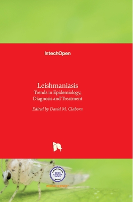 Leishmaniasis: Trends in Epidemiology, Diagnosis and Treatment - Claborn, David (Editor)