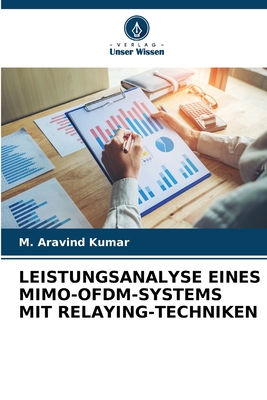 Leistungsanalyse Eines Mimo-Ofdm-Systems Mit Relaying-Techniken - Kumar, M Aravind