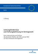 Leistungshindernisse und Haftungsbefreiung im Vertragsrecht: Eine Untersuchung zum Einfluss des deutschen Rechts, des CISG und der PICC auf das chinesische Vertragsrecht