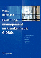 Leistungsmanagement Im Krankenhaus: G-Drgs: Schritt Fur Schritt Erfolgreich: Planen - Gestalten - Steuern