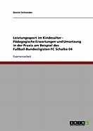 Leistungssport im Kindesalter. P?dagogische Erwartungen und Umsetzung in der Praxis: Am Beispiel des Fu?ball-Bundesligisten FC Schalke 04