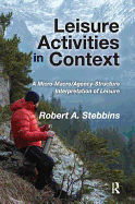 Leisure Activities in Context: A Micro-Macro/Agency-Structure Interpretation of Leisure