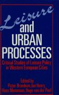 Leisure and Urban Processes: Critical Studies of Leisure Policy in Western European Cities